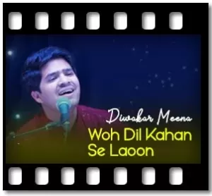 Woh Dil Kahan Se Laoon Karaoke With Lyrics