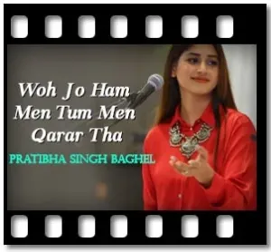 Woh Jo Ham Men Tum Men Qarar Tha Karaoke MP3