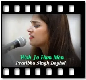 Woh Jo Hum Men Karaoke With Lyrics