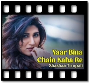 Yaar Bina Chain Kaha Re (The Unwind Mix) Karaoke With Lyrics