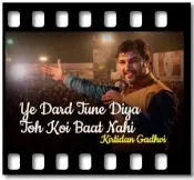 Ye Dard Tune Diya Toh Koi Baat Nahi - MP3 + VIDEO