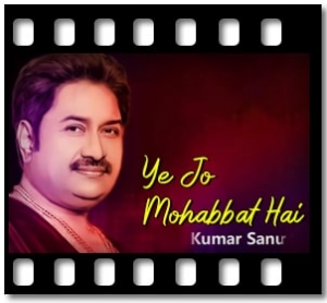 Ye Jo Mohabbat Hai (Kumar Sanu Version) Karaoke With Lyrics