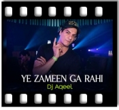 Ye Zameen Ga Rahi (Remix) - MP3 + VIDEO