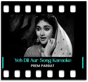 Yeh Dil Aur Unki Nigahon Ke Saaye Karaoke MP3