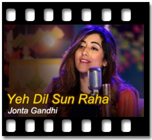 Yeh Dil Sun Raha Hai (Unwind Mix) Karaoke MP3