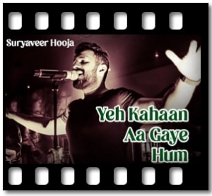 Yeh Kahaan Aa Gaye Hum (Cover) Karaoke With Lyrics
