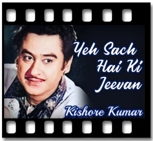 Yeh Sach Hai Ki Jeevan Karaoke With Lyrics