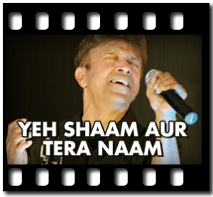 Yeh Shaam Aur Tera Naam Karaoke With Lyrics