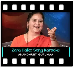 Zara Halke Gadi Hankiyo Karaoke With Lyrics