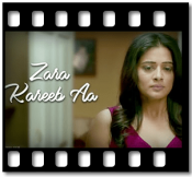 Zara Kareeb Aa(With Female Vocals)- MP3 