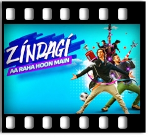 Zindagi Aa Raha Hoon Main Karaoke MP3