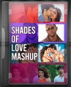 Shades of Love Mashup - MP3 + VIDEO